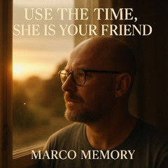 Use the Time, She´s your Friend