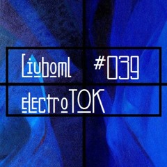 Liuboml - ElectroTOK #039