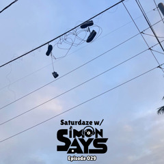 Saturdaze w/ Simon Says Ep. 029