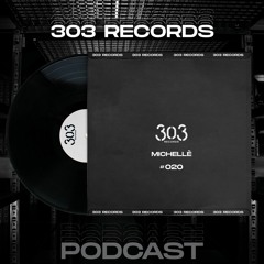 𝐌𝐈𝐂𝐇𝐄𝐋𝐋É -303 Records Podcast 020