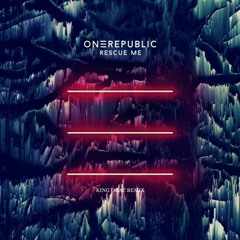 OneRepublic - Rescue Me (King Drac Remix)