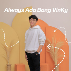 Always Ada Bang VinKy