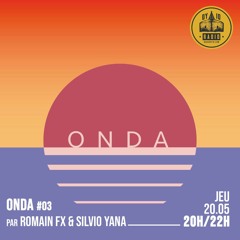 Onda #03 - Silvio Yana invite : Romain FX - 20/05/2021