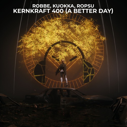 Robbe, Kuokka, Ropsu - Kernkraft 400 (A Better Day)