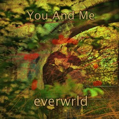 You And Me - Everwrld