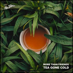 More Than Friends - Tea Gone Cold [HP196]
