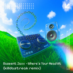 Bassement Jaxx - Where's Your Head At (killdastreak remix)
