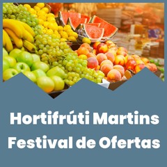 Hortifrúti Martins - Festival de Ofertas!