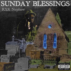 RXKNephew - Sunday Blessings