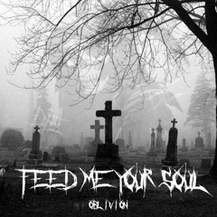 FEED ME YOUR SOUL - OBLIVION
