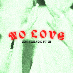 No Love ft JR
