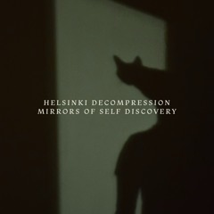 Helsinki Decompression - Mirrors of Self Discovery 2025