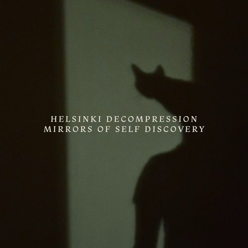 Helsinki Decompression - Mirrors of Self Discovery 2025