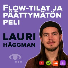 Flow, viisaus, päättyvät ja päättymättömät pelit, opettajien tietoisuustaidot #69 Lauri Häggman