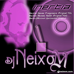 DJ NEIXOM Inertia - Original Techno Progressive Mix (TECHNO MELODIC) (ReEdit 2025) ORIGINAL 2005