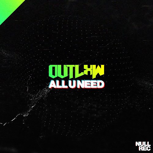 OUTLxW - All U Need | Hard Trance, Makina, Hard Hitting | Null Records