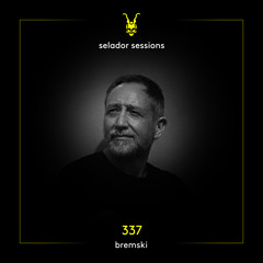 Selador Sessions 337 | Bremski