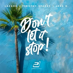 Lazard X Timothy Sparks X Jens O. - Don't Let It Stop