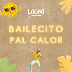 Dj Locko - Bailecito Pal Calor