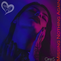 Gre.S - Missing Nothing Again