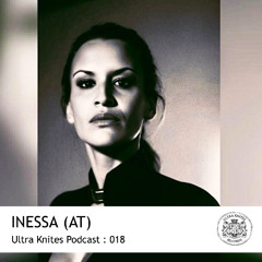 Ultra Knites Podcast # 018 :: INESSA (AT)