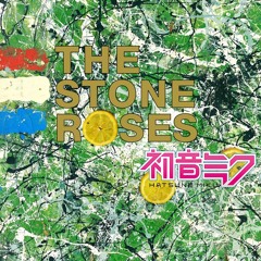 The Stone Roses Ft. Hatsune Miku - Made Of Stone
