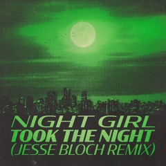 Night Girl - Took The Night (Jesse Bloch Remix)