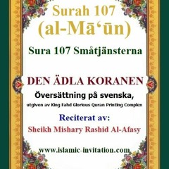 Surah 107 (al-Māʻūn) Sura 107 Småtjänsterna – DEN ÄDLA KORANEN (Svenska / Swedish / السويدية)
