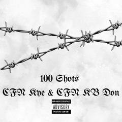 100 Shots Freestyle (Feat. CFN KB Don)