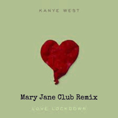 Kanye West - Love Lockdown (Mary Jane Club Remix) (FREE DOWNLOAD)
