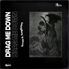 Arrow "Drag Me Down" ft. YungDrizzy