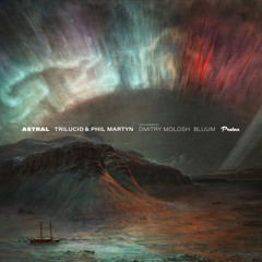 Trilucid & Phil Martyn - Astral (Dmitry Molosh Remix)