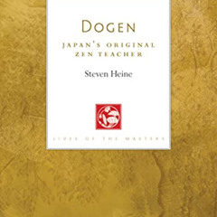 [View] EPUB 📪 Dogen: Japan’s Original Zen Teacher by  Steven Heine [KINDLE PDF EBOOK