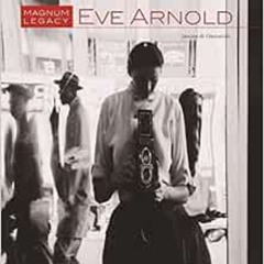 READ EPUB 📂 Eve Arnold: Magnum Legacy by Janine di Giovanni,Susan Meiselas,Andrew E.