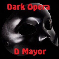 "Dark Opera" just nice Techno mixed by D Mayor