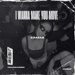 I WANNA MAKE YOU MOVE - XÄMAS
