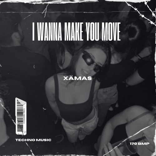 I WANNA MAKE YOU MOVE - XÄMAS