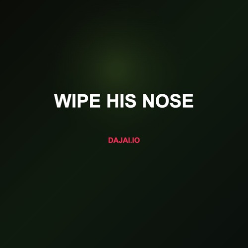 Wipe His Nose