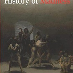 [Access] KINDLE PDF EBOOK EPUB History of Madness by  Michel Foucault,Jean Khalfa,Jon