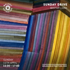 'Sunday Drive' mix for Melodic Distraction Radio, April 2021.