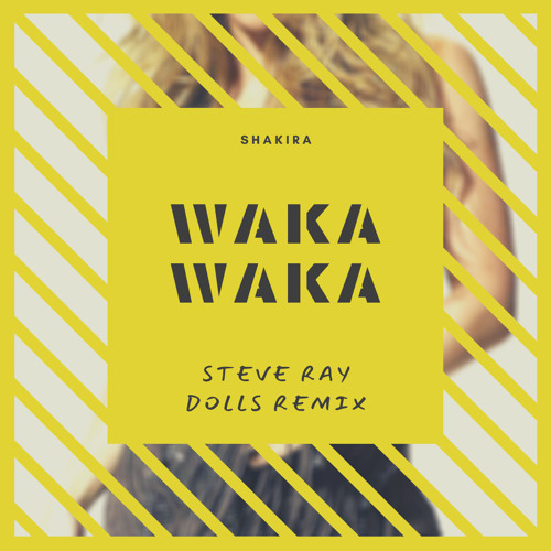 Waka Waka (Steve Ray Dolls Remix)