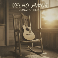 Velho Amor - Jonatas Elias
