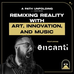 Ben Cantil: Remixing Reality with Art, Innovation, and Music