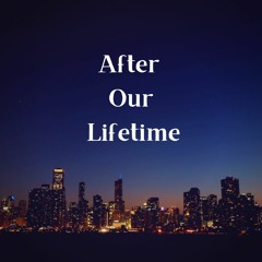 After Our Lifetime