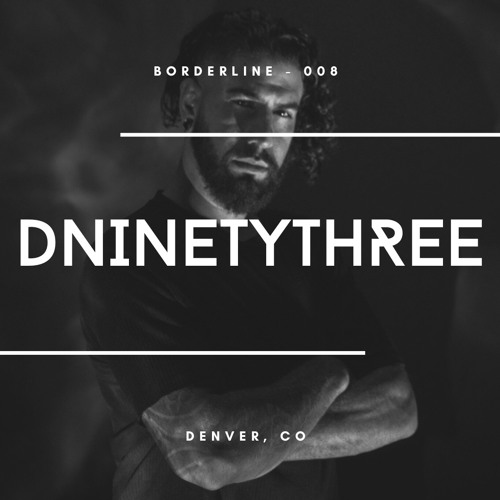 Borderline 008 | DNINETYTHREE