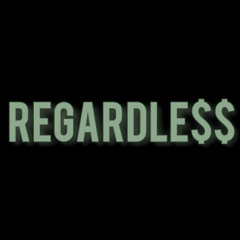 REGARDLE$$[Produced By Kxngvxgus]