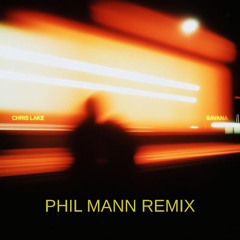 Chris Lake - Savana (Phil Mann Remix)
