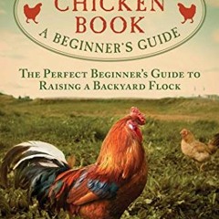 [GET] [EBOOK EPUB KINDLE PDF] The Backyard Chicken Book: A Beginner's Guide by  H. Lee Schwanz 🧡