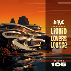 Liquid Lovers Lounge (EP105|JUNE24|2023)