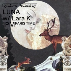 LUNA #2 w/ Lara K Ξ LYL Radio
